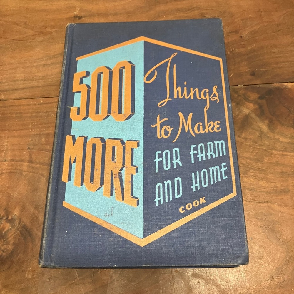 500 More Things to Make for Farm & Home Vol II Cook 1944 Illustrated Farming